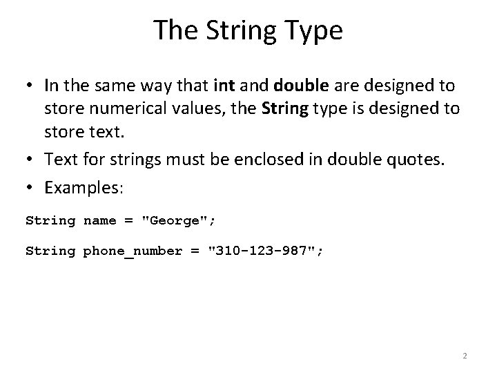 The String Type • In the same way that int and double are designed