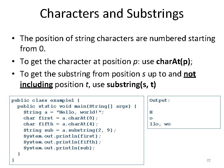 Characters and Substrings • The position of string characters are numbered starting from 0.