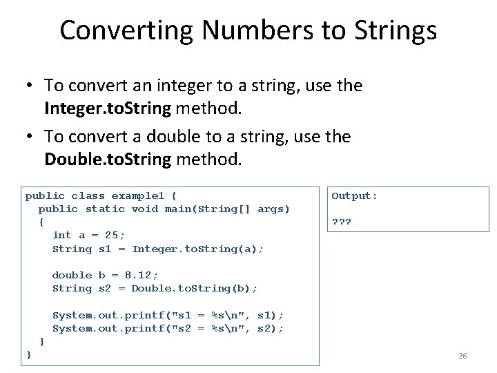 Converting Numbers to Strings • To convert an integer to a string, use the