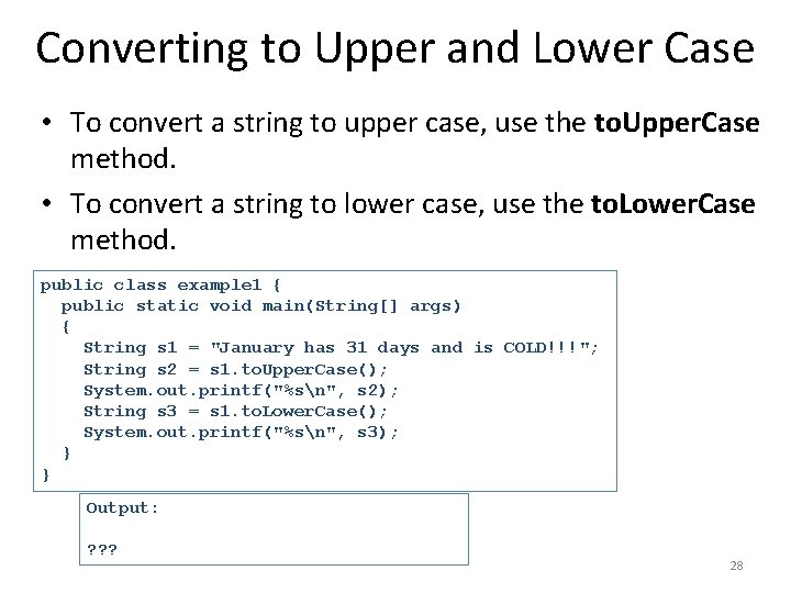 Converting to Upper and Lower Case • To convert a string to upper case,