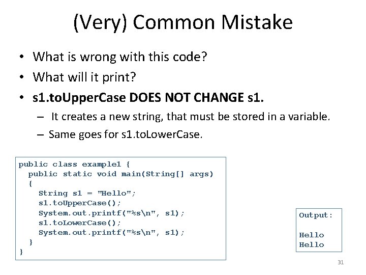 (Very) Common Mistake • What is wrong with this code? • What will it