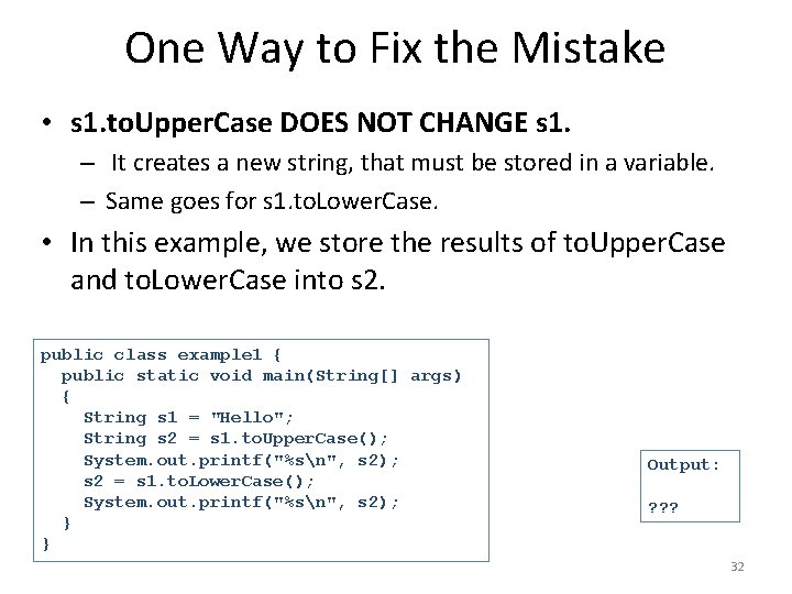 One Way to Fix the Mistake • s 1. to. Upper. Case DOES NOT