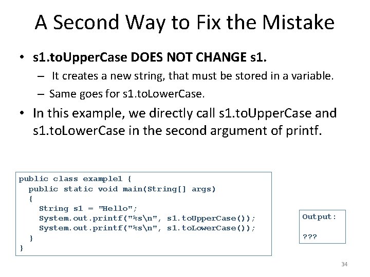 A Second Way to Fix the Mistake • s 1. to. Upper. Case DOES