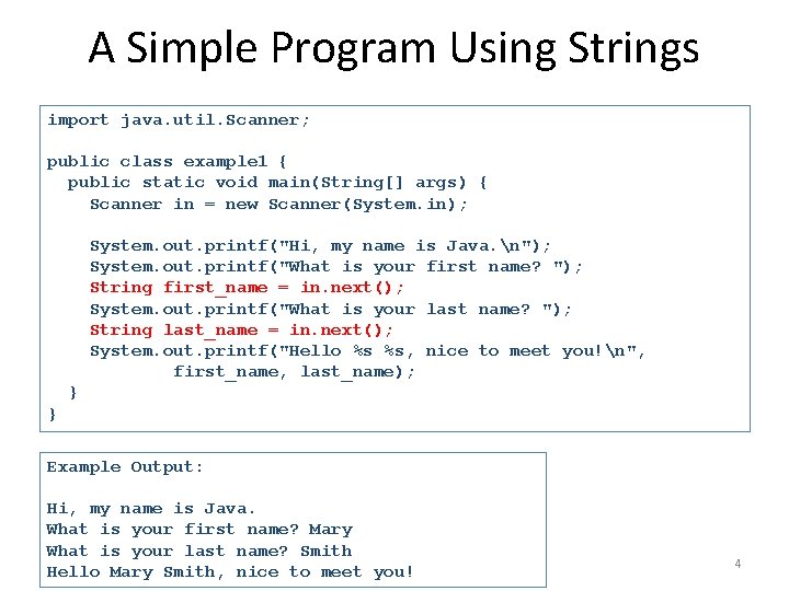 A Simple Program Using Strings import java. util. Scanner; public class example 1 {