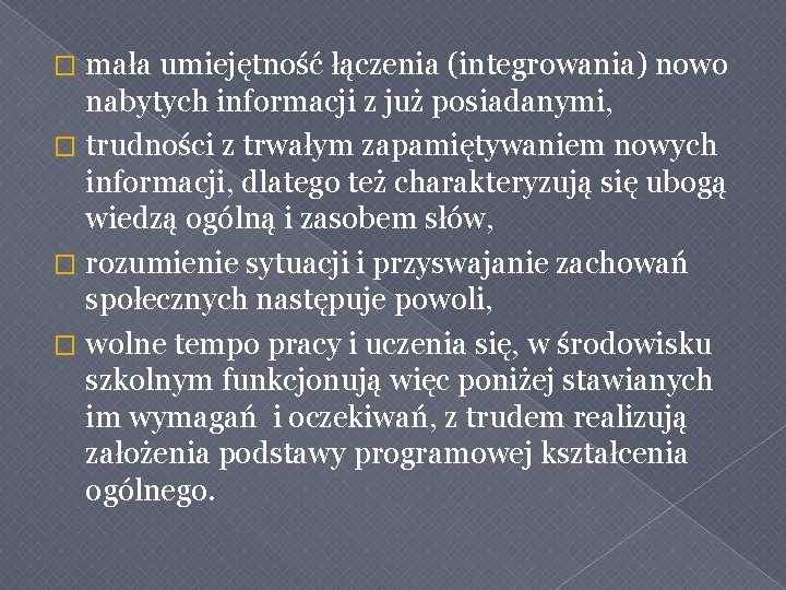 mała umiejętność łączenia (integrowania) nowo nabytych informacji z już posiadanymi, � trudności z trwałym