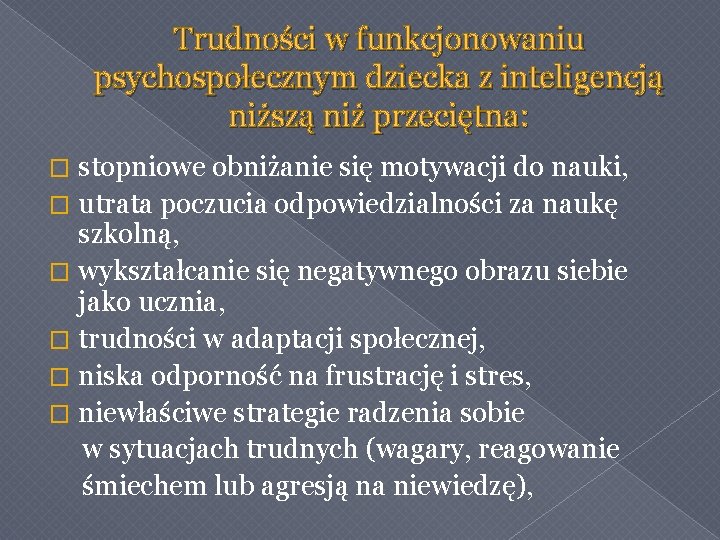 Trudności w funkcjonowaniu psychospołecznym dziecka z inteligencją niższą niż przeciętna: stopniowe obniżanie się motywacji