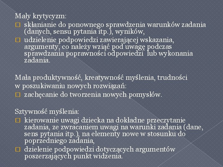 Mały krytycyzm: � skłanianie do ponownego sprawdzenia warunków zadania (danych, sensu pytania itp. ),