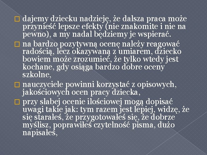 dajemy dziecku nadzieję, że dalsza praca może przynieść lepsze efekty (nie znakomite i nie