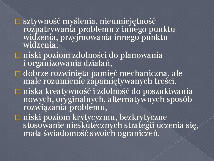 sztywność myślenia, nieumiejętność rozpatrywania problemu z innego punktu widzenia, przyjmowania innego punktu widzenia, �