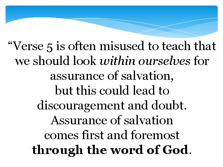 “Verse 5 is often misused to teach that we should look within ourselves for