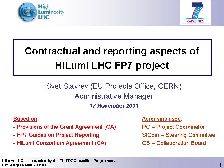 Contractual and reporting aspects of Hi. Lumi LHC FP 7 project Svet Stavrev (EU