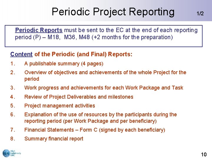 Periodic Project Reporting 1/2 Periodic Reports must be sent to the EC at the