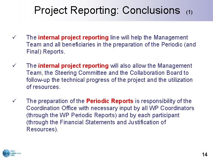 Project Reporting: Conclusions (1) ü The internal project reporting line will help the Management