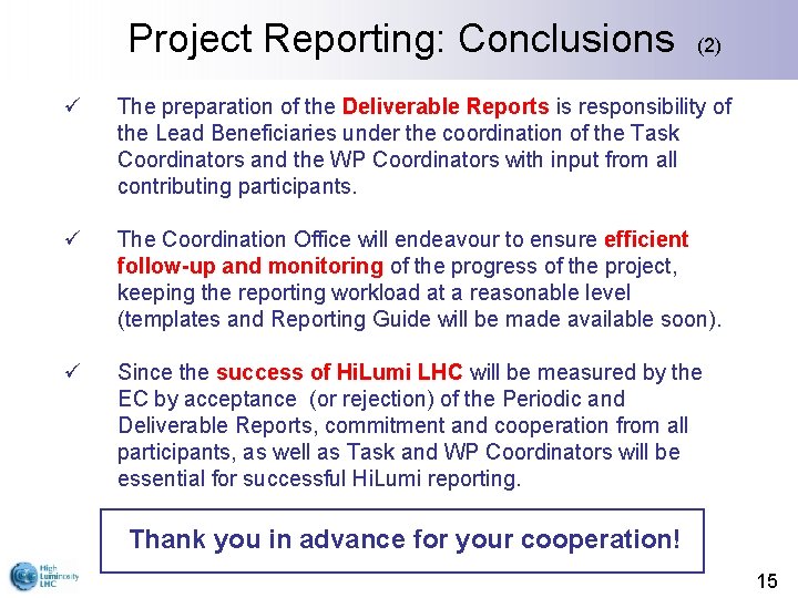 Project Reporting: Conclusions (2) ü The preparation of the Deliverable Reports is responsibility of