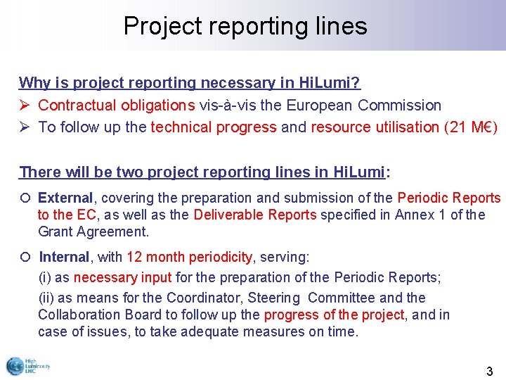 Project reporting lines Why is project reporting necessary in Hi. Lumi? Ø Contractual obligations
