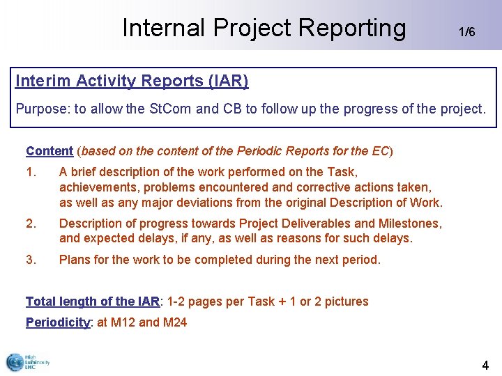 Internal Project Reporting 1/6 Interim Activity Reports (IAR) Purpose: to allow the St. Com