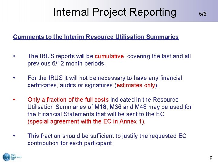 Internal Project Reporting 5/6 Comments to the Interim Resource Utilisation Summaries • The IRUS