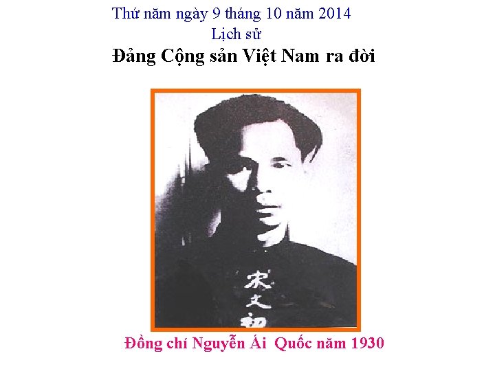 Thứ năm ngày 9 tháng 10 năm 2014 Lịch sử Đảng Cộng sản Việt