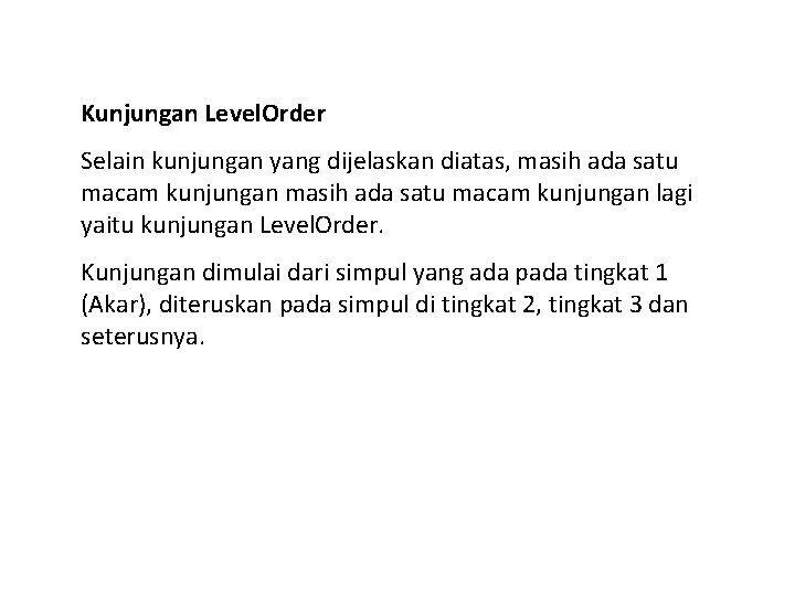 Kunjungan Level. Order Selain kunjungan yang dijelaskan diatas, masih ada satu macam kunjungan lagi