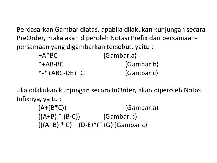 Berdasarkan Gambar diatas, apabila dilakukan kunjungan secara Pre. Order, maka akan diperoleh Notasi Prefix