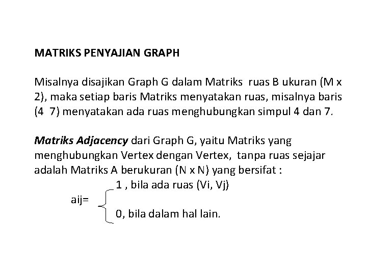 MATRIKS PENYAJIAN GRAPH Misalnya disajikan Graph G dalam Matriks ruas B ukuran (M x