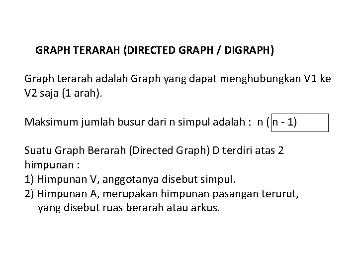  GRAPH TERARAH (DIRECTED GRAPH / DIGRAPH) Graph terarah adalah Graph yang dapat menghubungkan