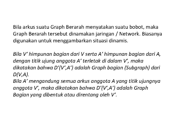 Bila arkus suatu Graph Berarah menyatakan suatu bobot, maka Graph Berarah tersebut dinamakan jaringan