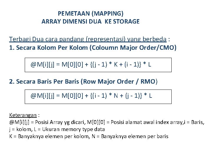 PEMETAAN (MAPPING) ARRAY DIMENSI DUA KE STORAGE Terbagi Dua cara pandang (representasi) yang berbeda