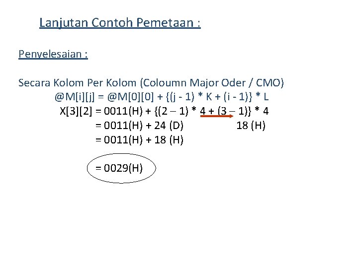 Lanjutan Contoh Pemetaan : Penyelesaian : Secara Kolom Per Kolom (Coloumn Major Oder /