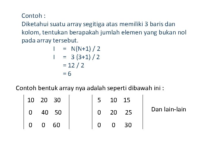 Contoh : Diketahui suatu array segitiga atas memiliki 3 baris dan kolom, tentukan berapakah