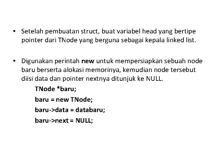  • Setelah pembuatan struct, buat variabel head yang bertipe pointer dari TNode yang