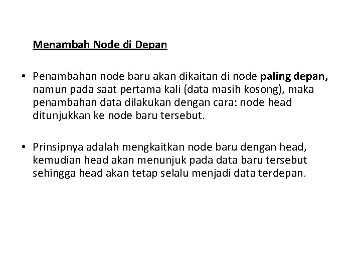 Menambah Node di Depan • Penambahan node baru akan dikaitan di node paling depan,