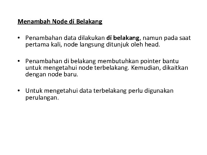 Menambah Node di Belakang • Penambahan data dilakukan di belakang, namun pada saat pertama