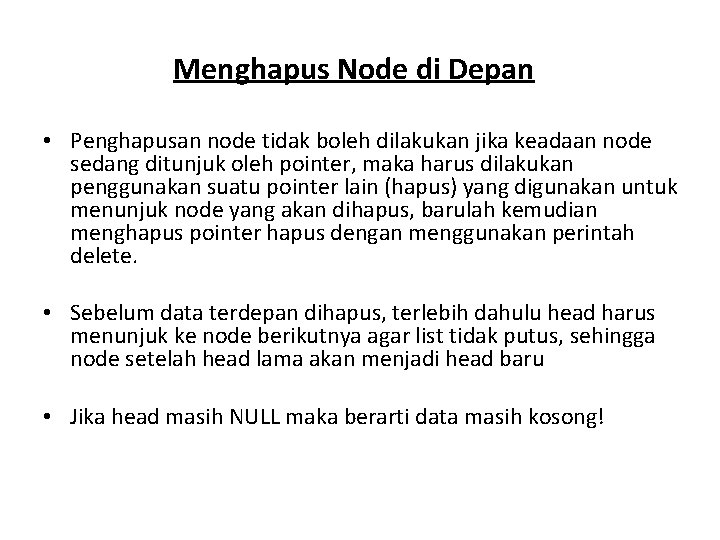 Menghapus Node di Depan • Penghapusan node tidak boleh dilakukan jika keadaan node sedang