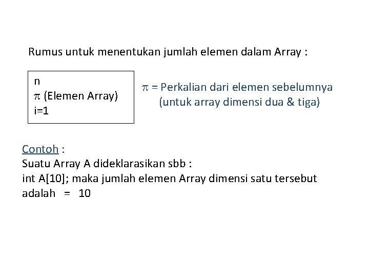 Rumus untuk menentukan jumlah elemen dalam Array : n = Perkalian dari elemen sebelumnya