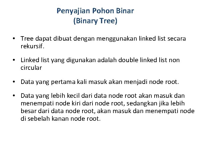 Penyajian Pohon Binar (Binary Tree) • Tree dapat dibuat dengan menggunakan linked list secara