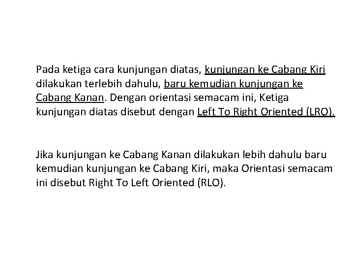 Pada ketiga cara kunjungan diatas, kunjungan ke Cabang Kiri dilakukan terlebih dahulu, baru kemudian