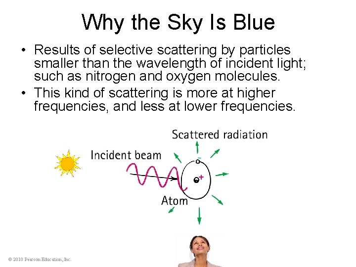 Why the Sky Is Blue • Results of selective scattering by particles smaller than