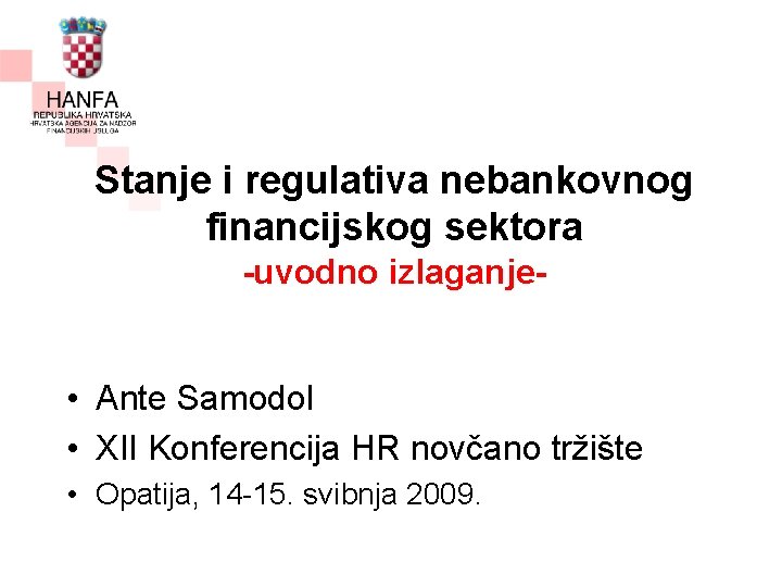 Stanje i regulativa nebankovnog financijskog sektora -uvodno izlaganje- • Ante Samodol • XII Konferencija
