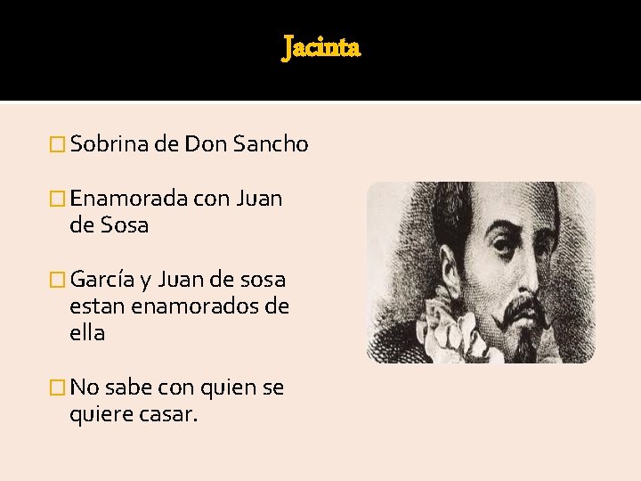 Jacinta � Sobrina de Don Sancho � Enamorada con Juan de Sosa � García