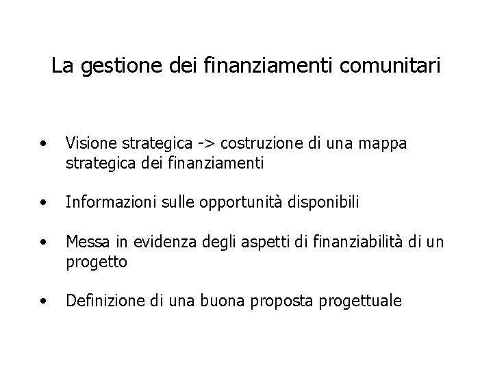 La gestione dei finanziamenti comunitari • Visione strategica -> costruzione di una mappa strategica