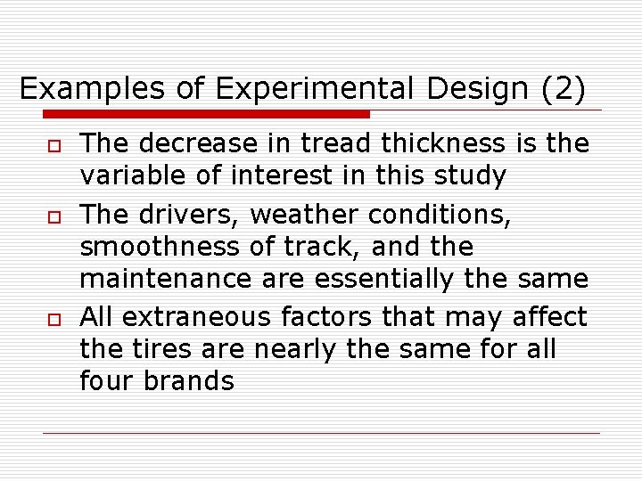 Examples of Experimental Design (2) o o o The decrease in tread thickness is