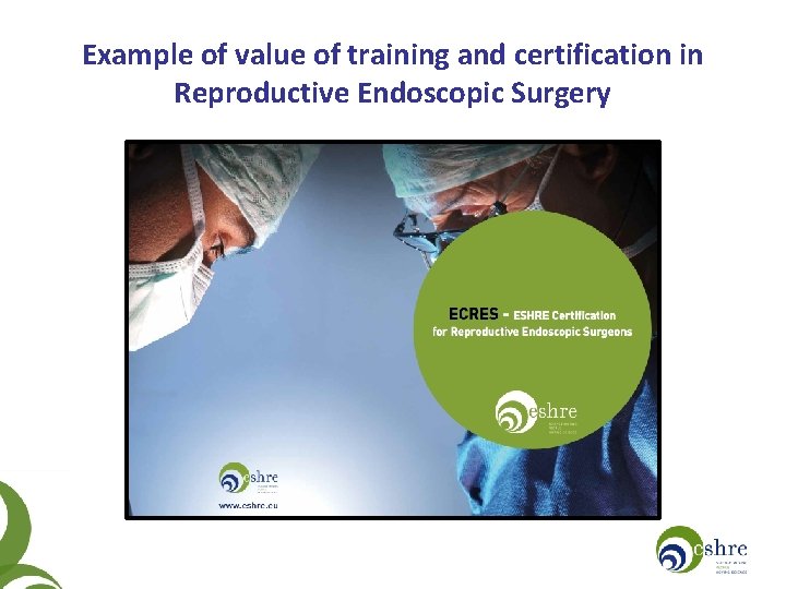 Example of value of training and certification in Reproductive Endoscopic Surgery 