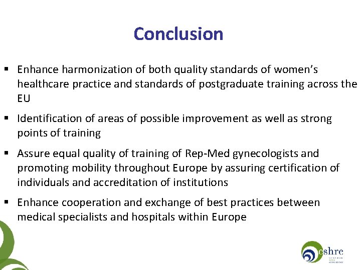 Conclusion Enhance harmonization of both quality standards of women’s healthcare practice and standards of