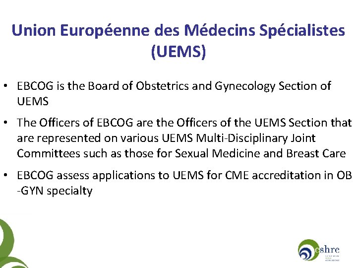 Union Européenne des Médecins Spécialistes (UEMS) • EBCOG is the Board of Obstetrics and