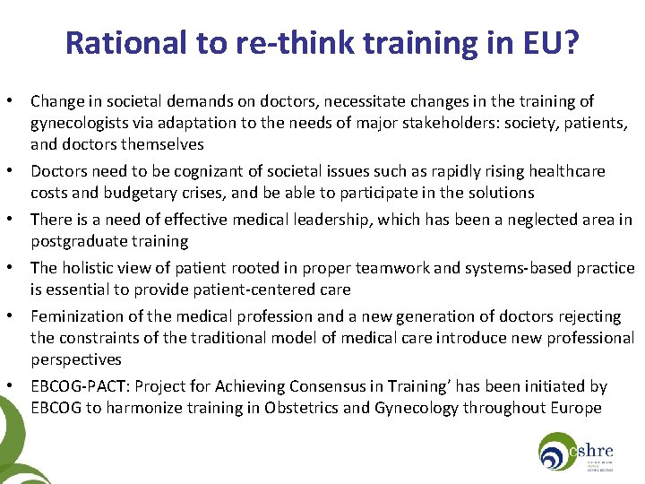 Rational to re-think training in EU? • Change in societal demands on doctors, necessitate