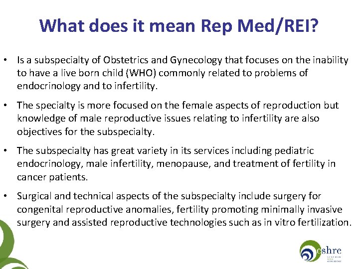 What does it mean Rep Med/REI? • Is a subspecialty of Obstetrics and Gynecology