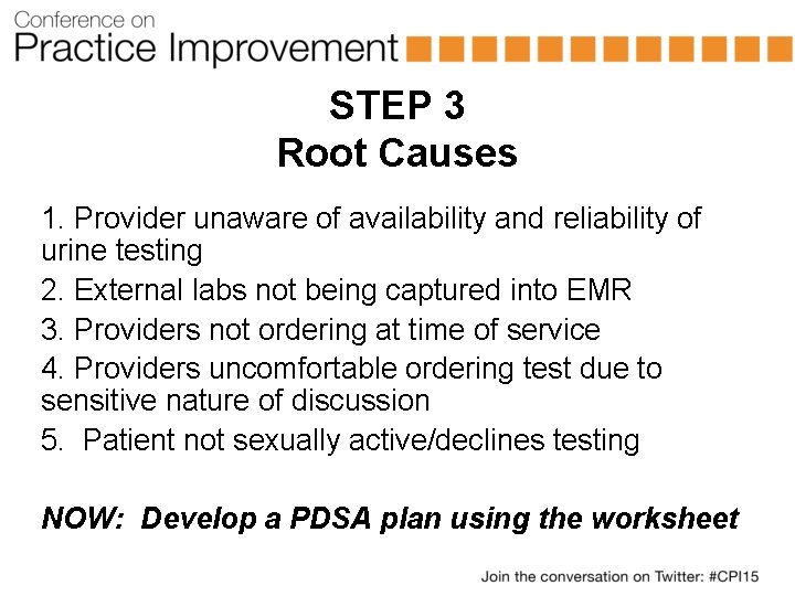 STEP 3 Root Causes 1. Provider unaware of availability and reliability of urine testing