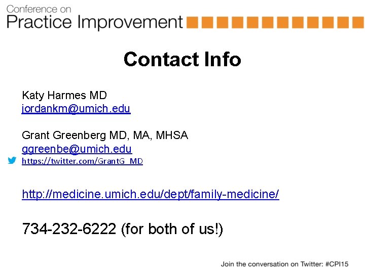 Contact Info Katy Harmes MD jordankm@umich. edu Grant Greenberg MD, MA, MHSA ggreenbe@umich. edu