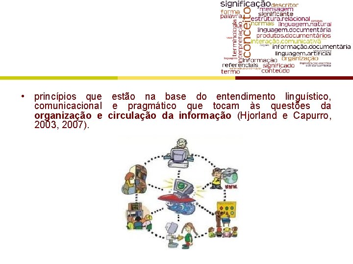  • princípios que estão na base do entendimento linguístico, comunicacional e pragmático que